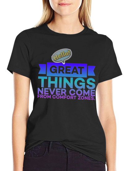 Great Things Never Come From Comfort Zones T-Shirt