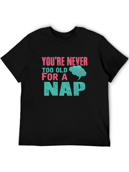 Never Too Old For A Nap Graphic Tee