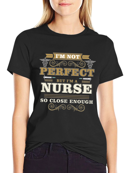 Im Not Perfect But Im A Nurse T-Shirt
