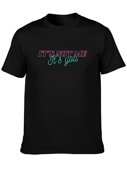 Its Not Me Its You Graphic Tee - Black