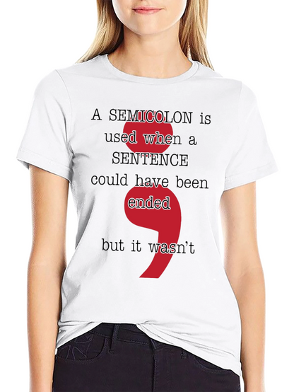 Semicolon Grammar T-Shirt - Sentence Could Have Been Ended