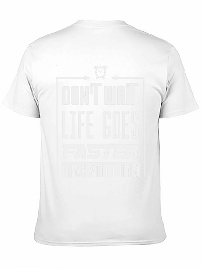 Dont Wait Graphic Tee - Life Goes Faster T-Shirt