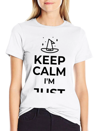 Keep Calm Im Just A Witch T-Shirt