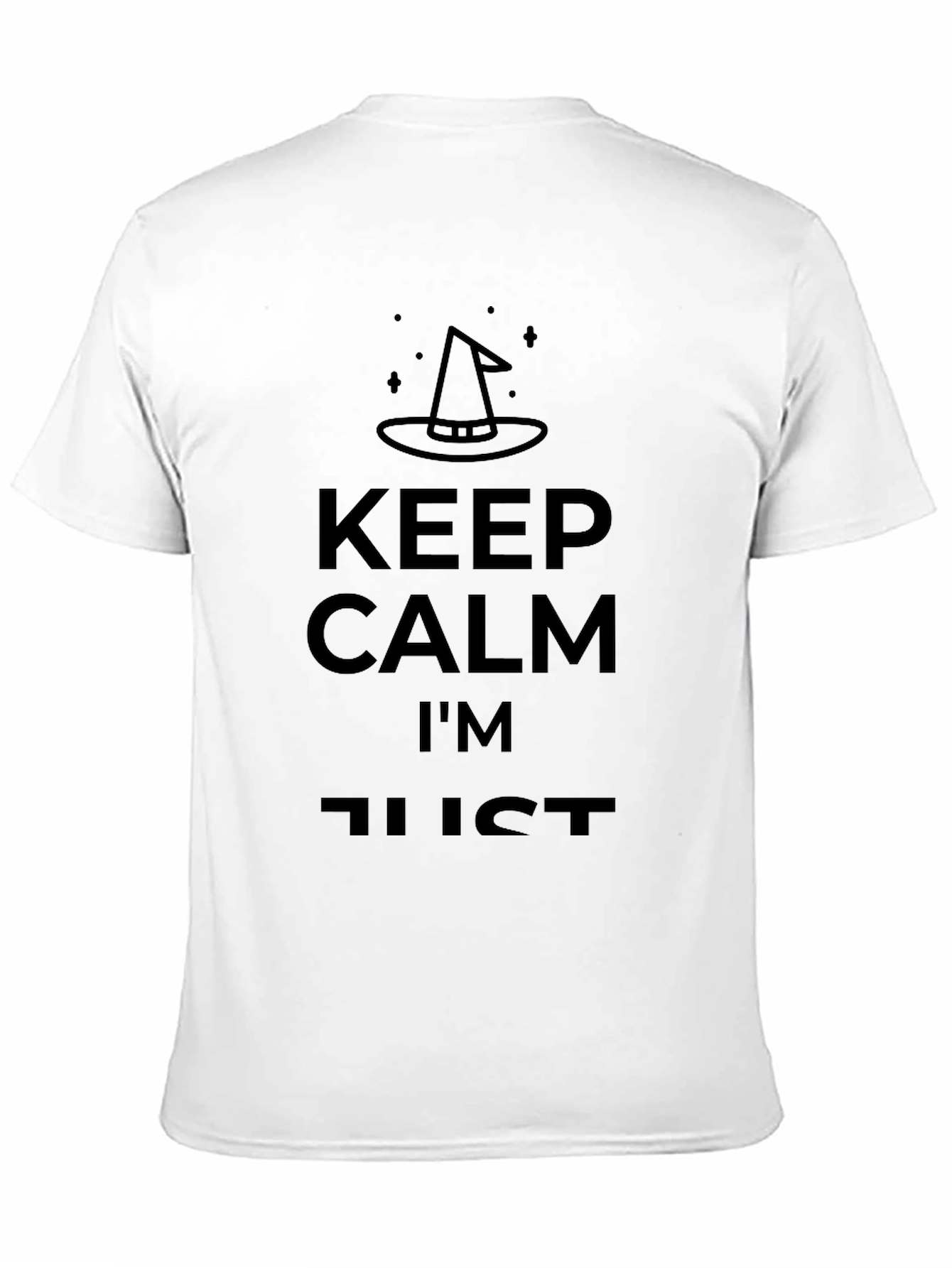 Keep Calm Im Just A Witch T-Shirt