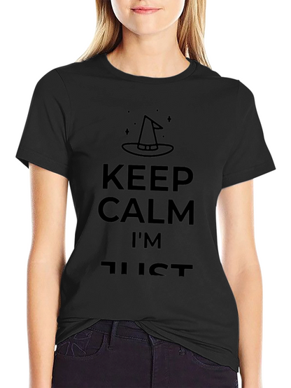 Keep Calm Im Just A Witch T-Shirt