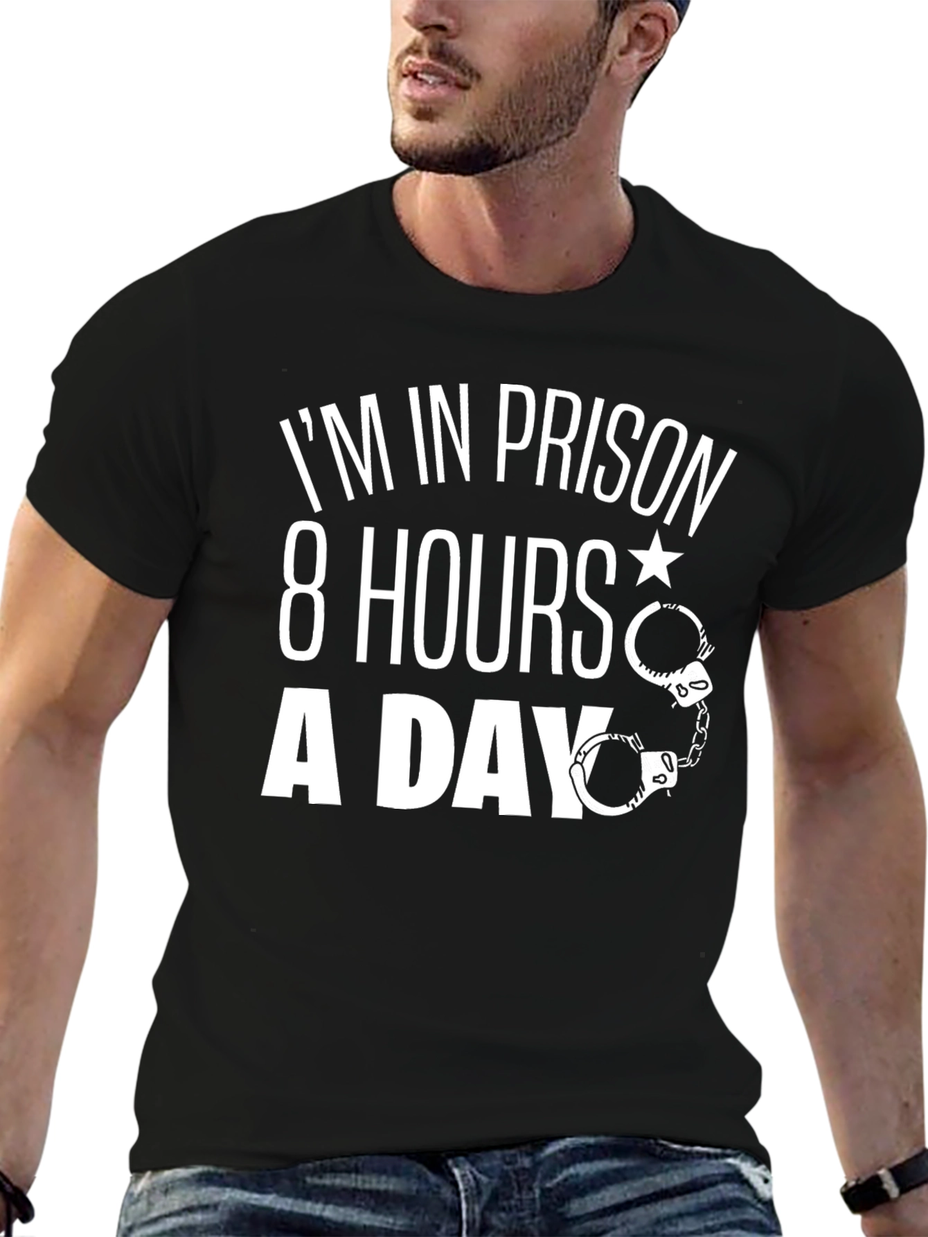 Im In Prison 8 Hours A Day T-Shirt