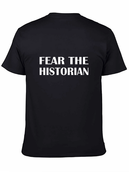 Fear the Historian T-Shirt - Bold Statement Tee