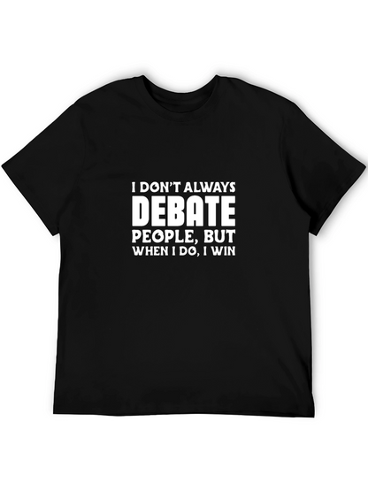 Debate Win Mens Black T-Shirt Funny Slogan