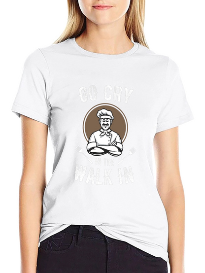 Go Cry In The Walk In T-Shirt