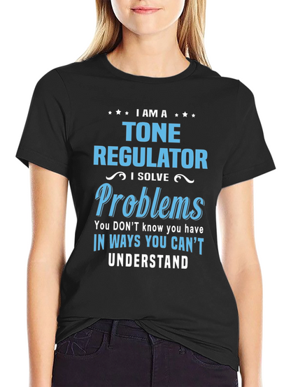I AM A Tone Regulator T-Shirt