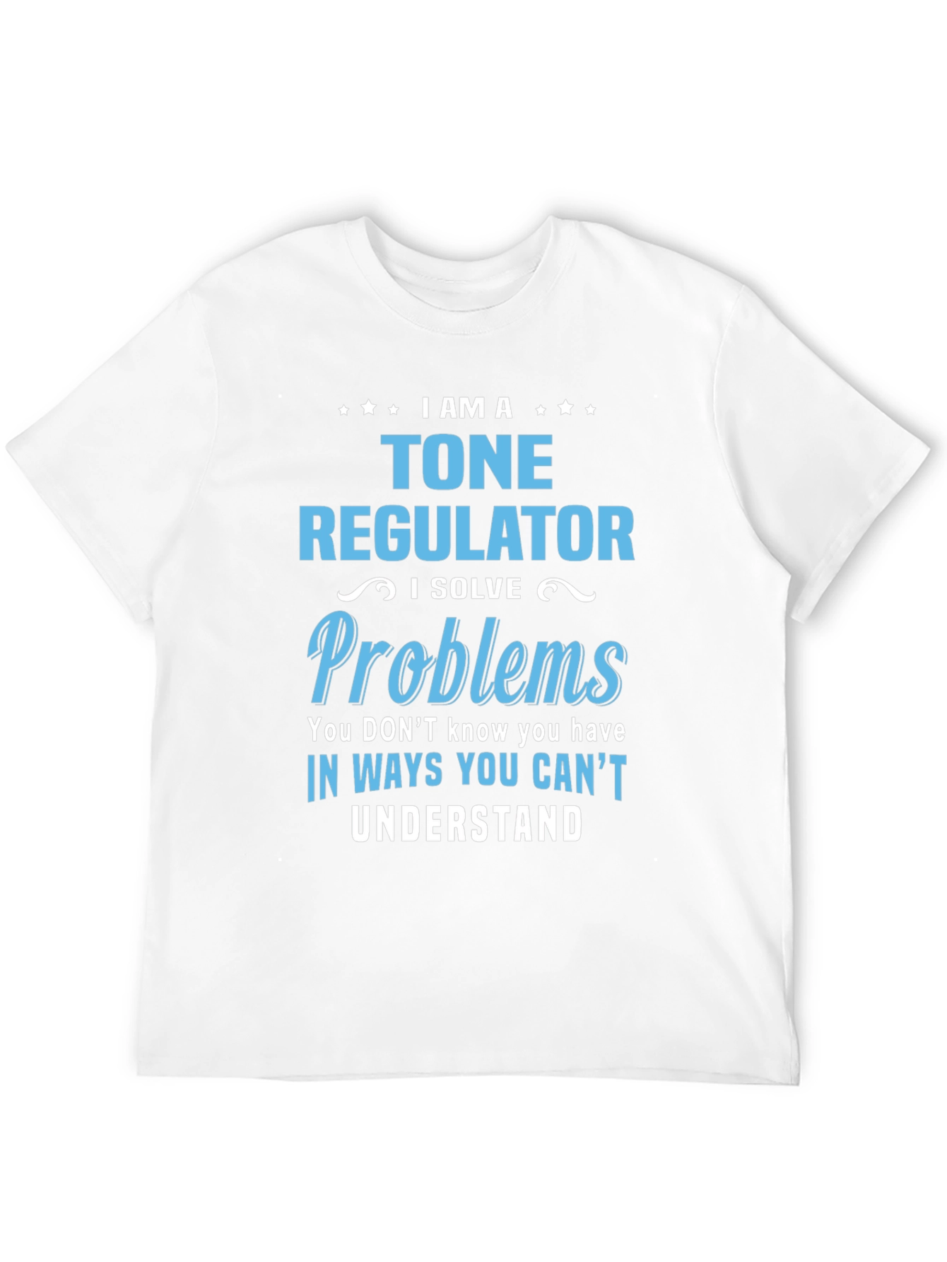 I AM A Tone Regulator T-Shirt