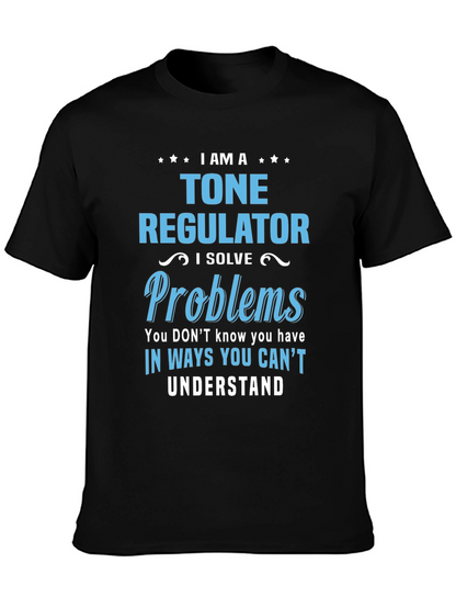 I AM A Tone Regulator T-Shirt