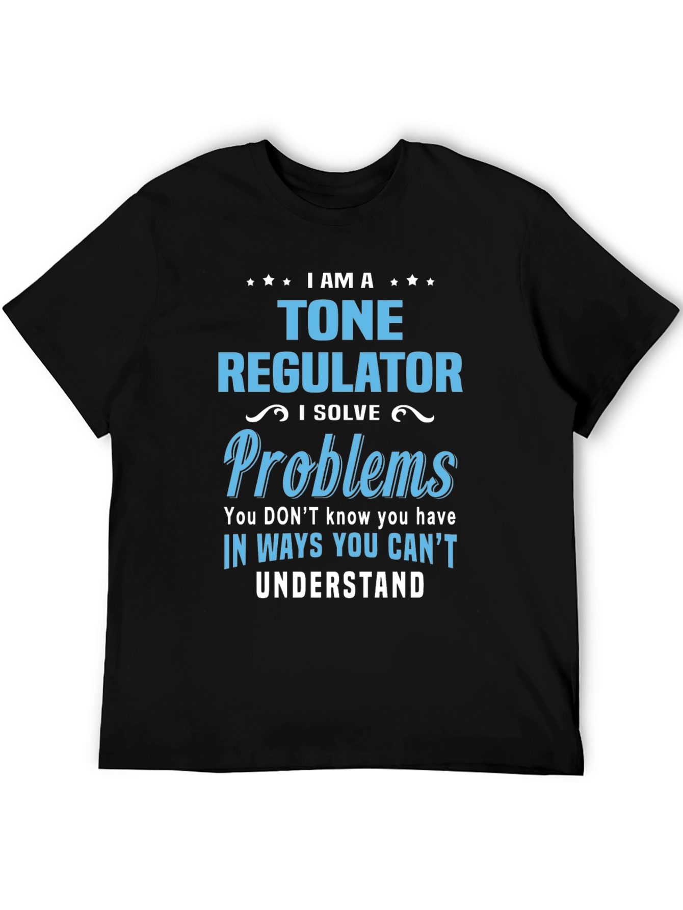 I AM A Tone Regulator T-Shirt