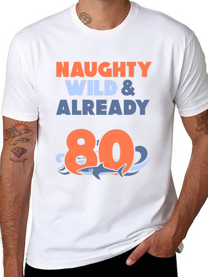 Naughty Wild & Already 80 T-Shirt