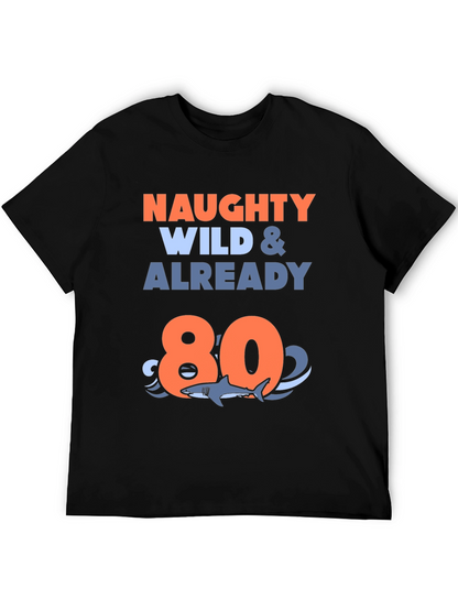 Naughty Wild & Already 80 T-Shirt