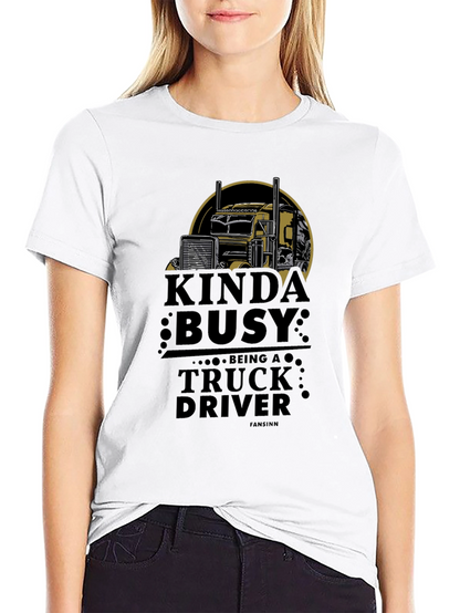 Kinda Busy Truck Driver Graphic T-Shirt