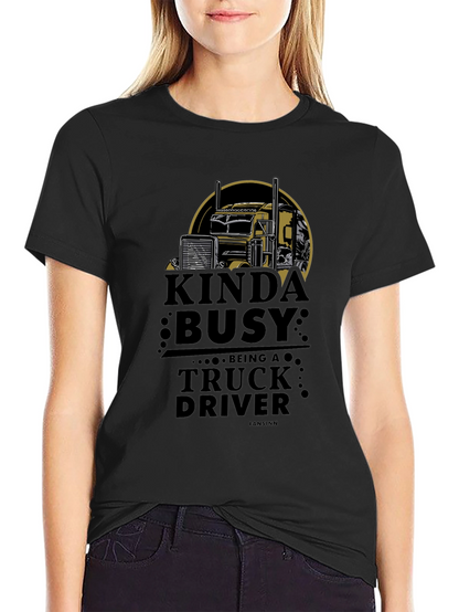 Kinda Busy Truck Driver Graphic T-Shirt