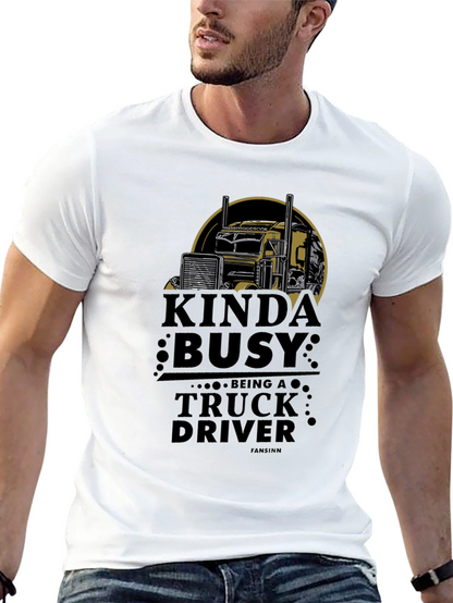 Kinda Busy Truck Driver Graphic T-Shirt