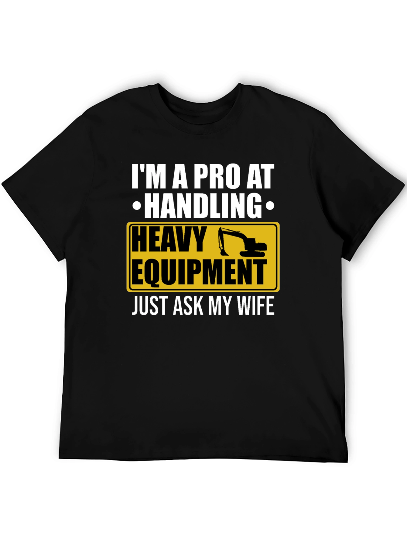 Pro Heavy Equipment Operator T-Shirt
