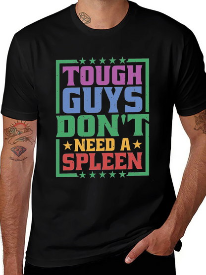 Tough Guys Dont Need a Spleen Graphic T-Shirt