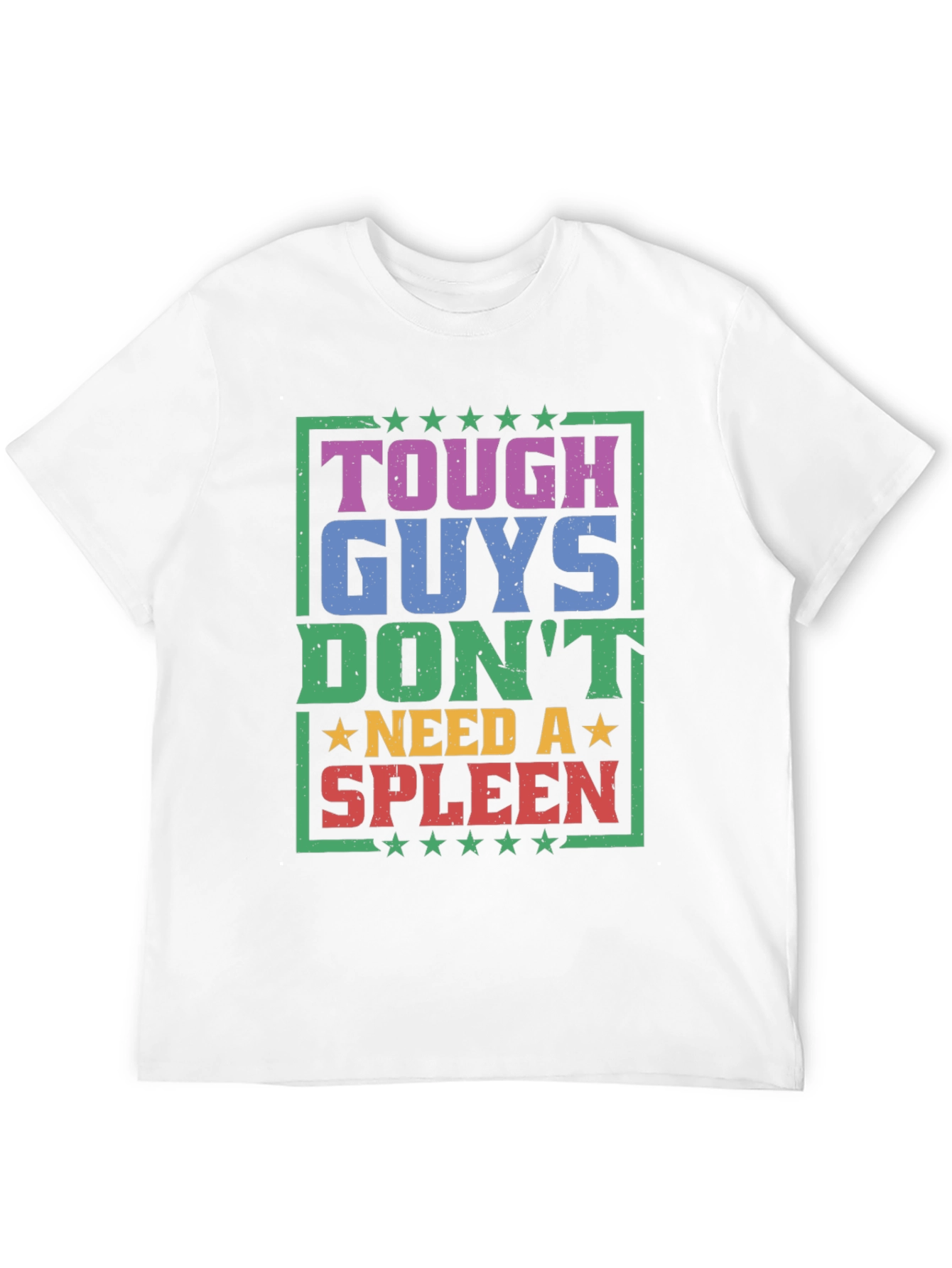 Tough Guys Dont Need a Spleen Graphic T-Shirt