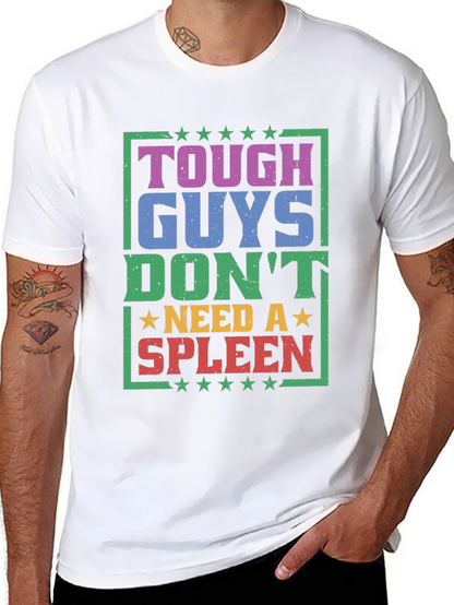 Tough Guys Dont Need a Spleen Graphic T-Shirt