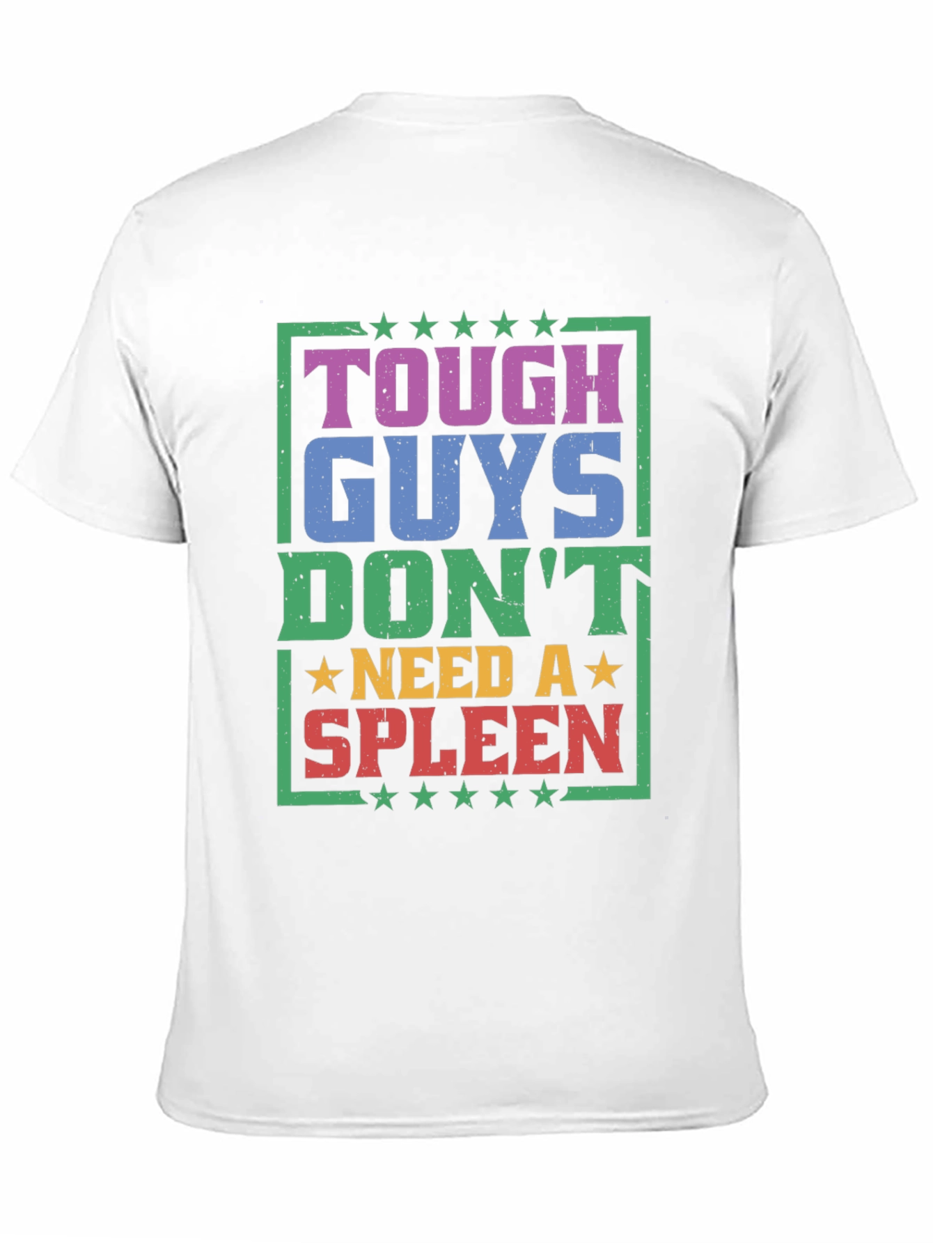 Tough Guys Dont Need a Spleen Graphic T-Shirt