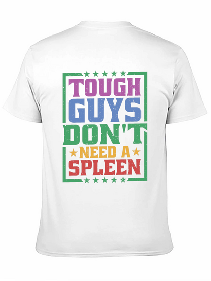 Tough Guys Dont Need a Spleen Graphic T-Shirt