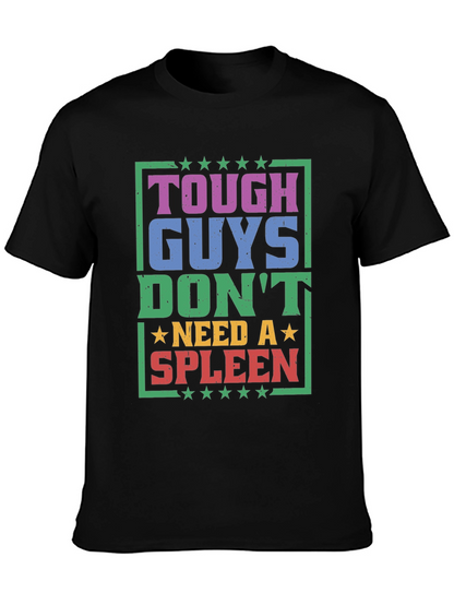 Tough Guys Dont Need a Spleen Graphic T-Shirt