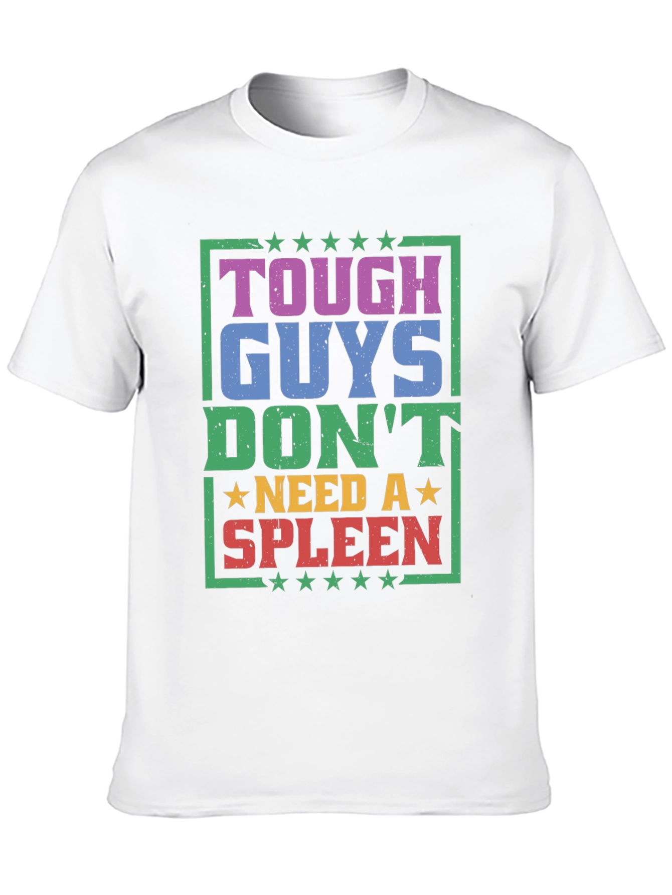 Tough Guys Dont Need a Spleen Graphic T-Shirt
