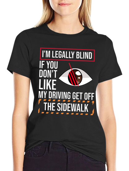 Humorous Im Legally Blind Graphic T-Shirt