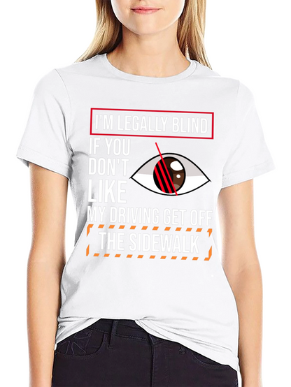 Humorous Im Legally Blind Graphic T-Shirt