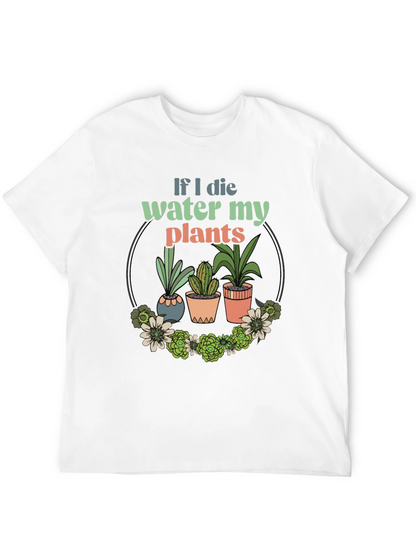 Water My Plants Graphic T-Shirt - Gardener Gift