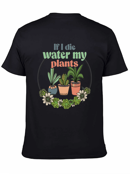 Water My Plants Graphic T-Shirt - Gardener Gift