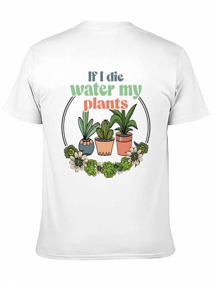 Water My Plants Graphic T-Shirt - Gardener Gift