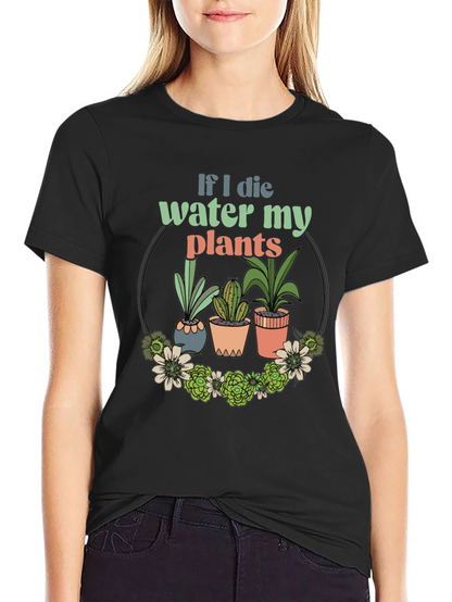 Water My Plants Graphic T-Shirt - Gardener Gift