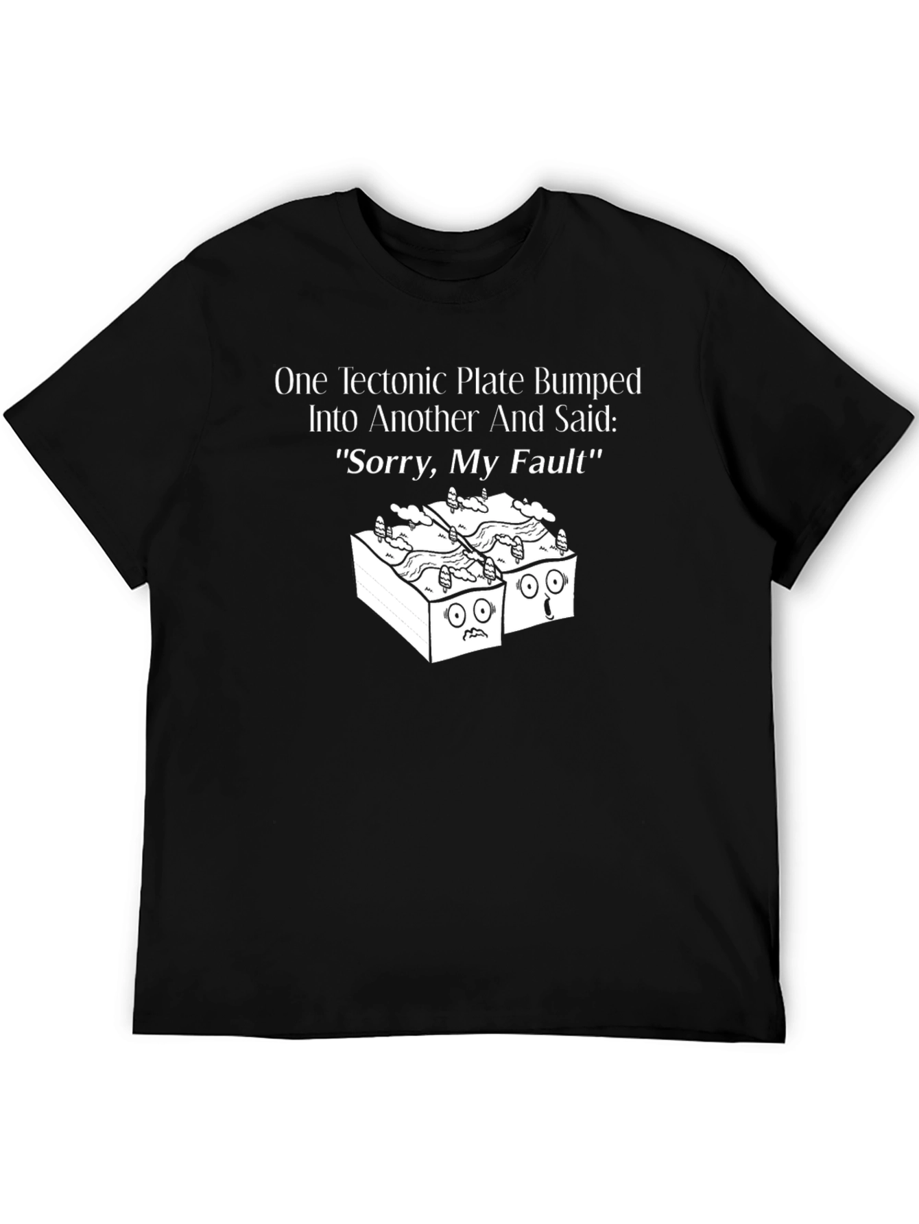 Funny Sorry My Fault Tectonic Plates Graphic Tee