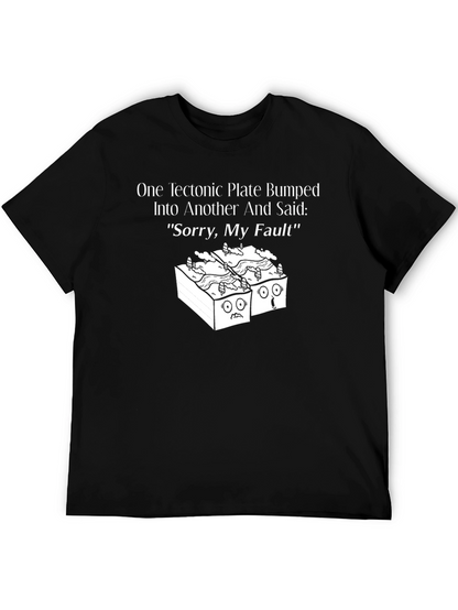 Funny Sorry My Fault Tectonic Plates Graphic Tee