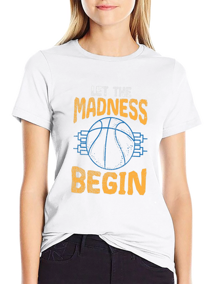 Let The Madness Begin T-Shirt