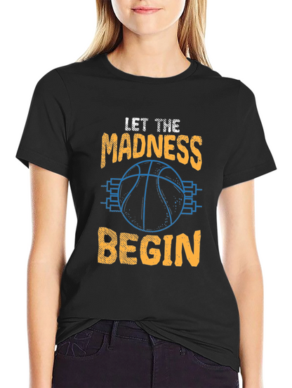 Let The Madness Begin T-Shirt