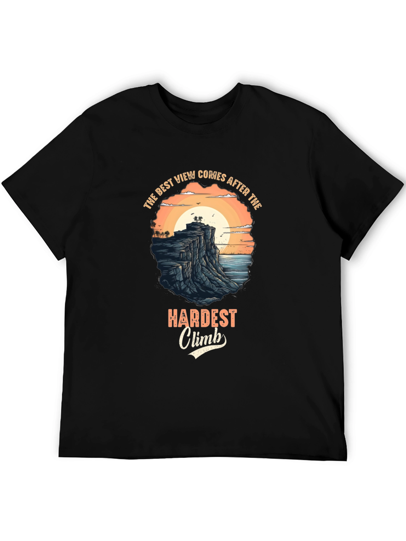 Inspirational Black T-Shirt: Best View After Hardest Climb Design
