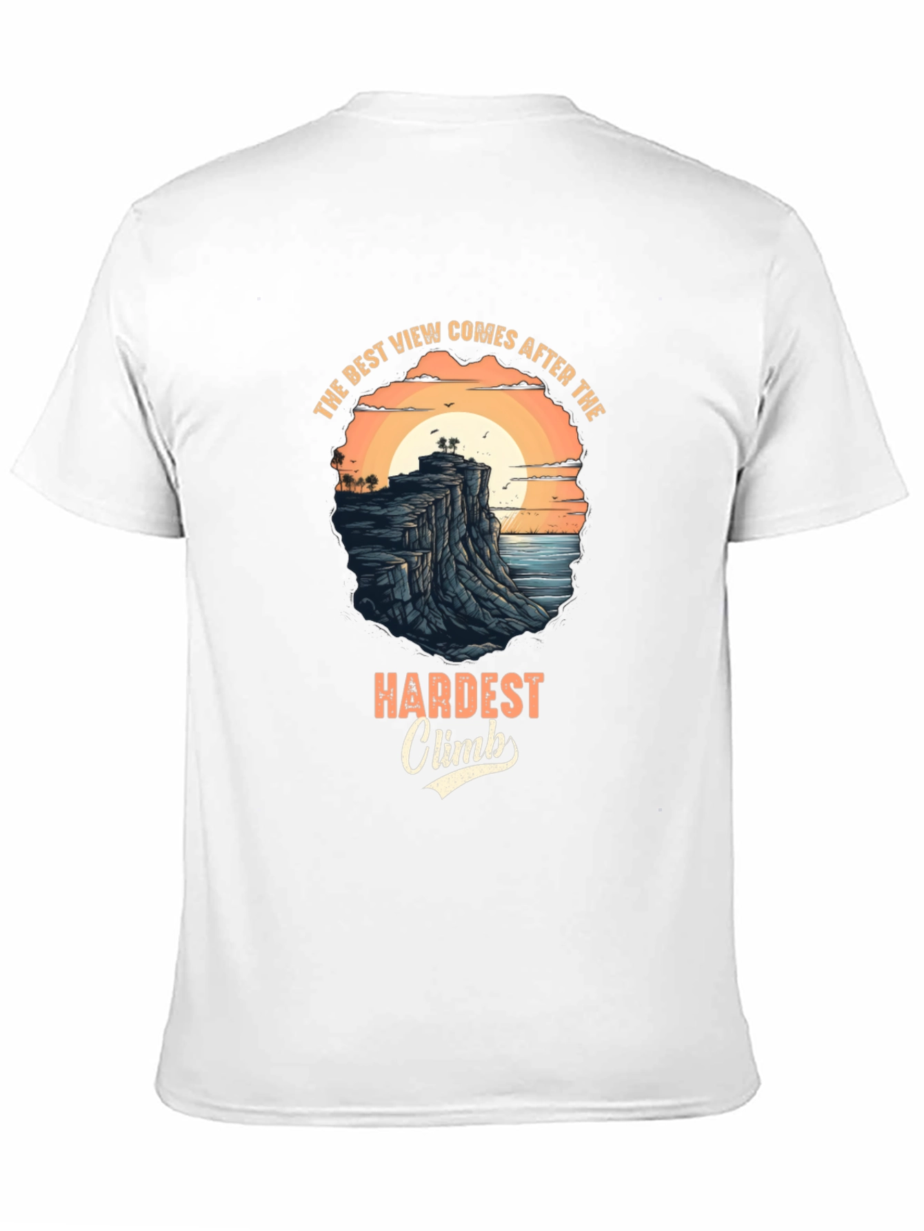 Inspirational Black T-Shirt: Best View After Hardest Climb Design