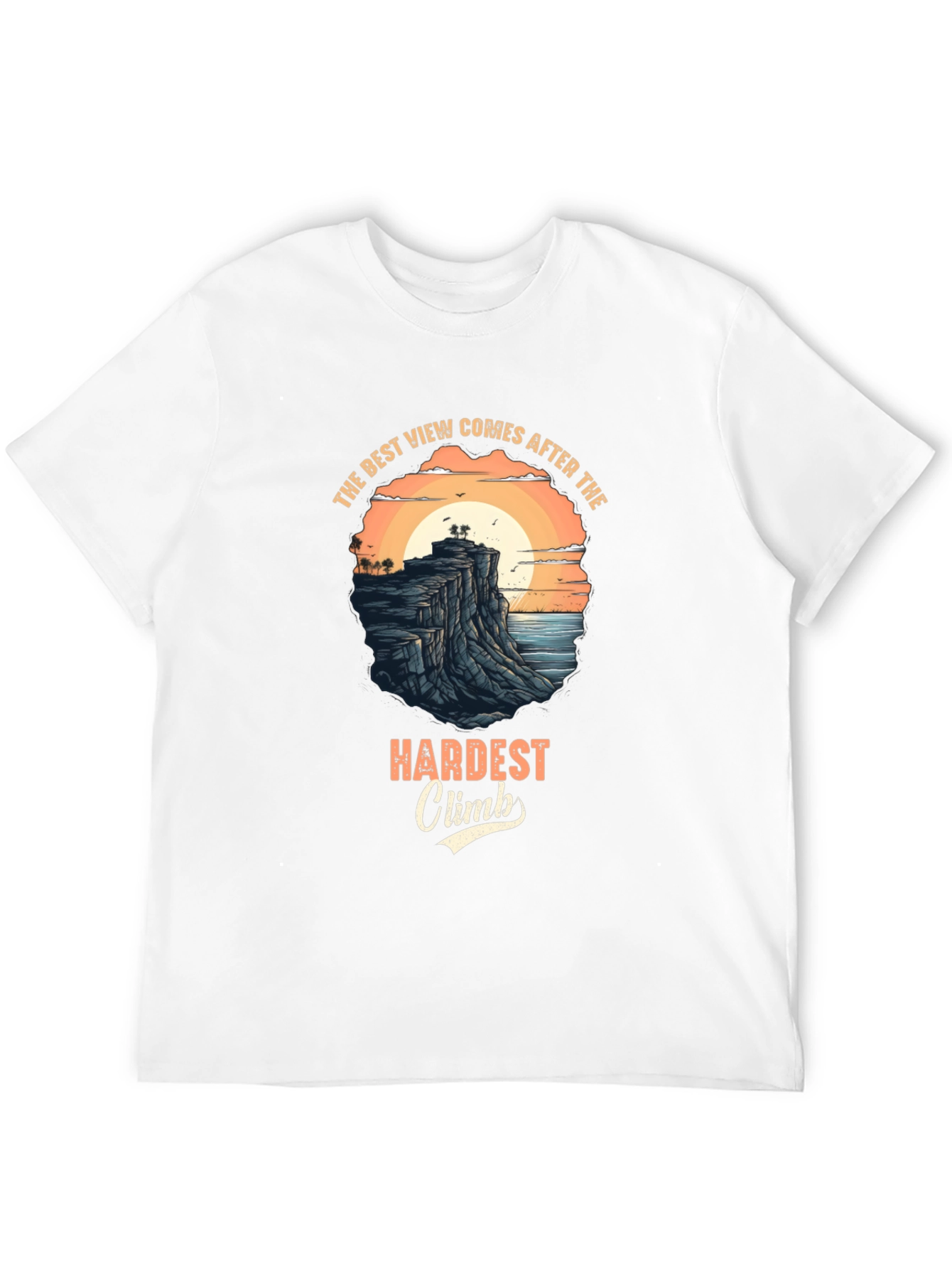 Inspirational Black T-Shirt: Best View After Hardest Climb Design