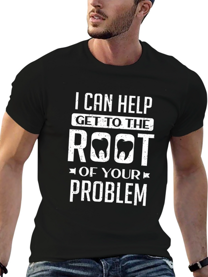Dental Humor T-Shirt: Root of Your Problem