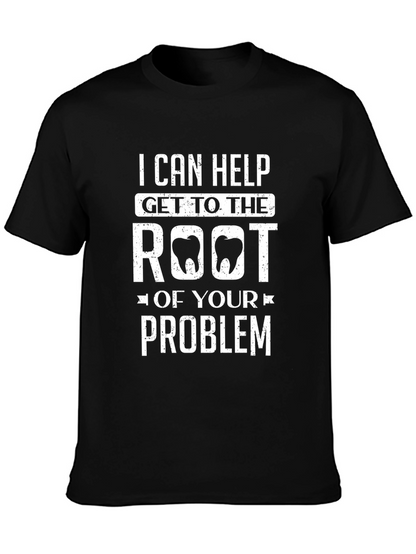 Dental Humor T-Shirt: Root of Your Problem