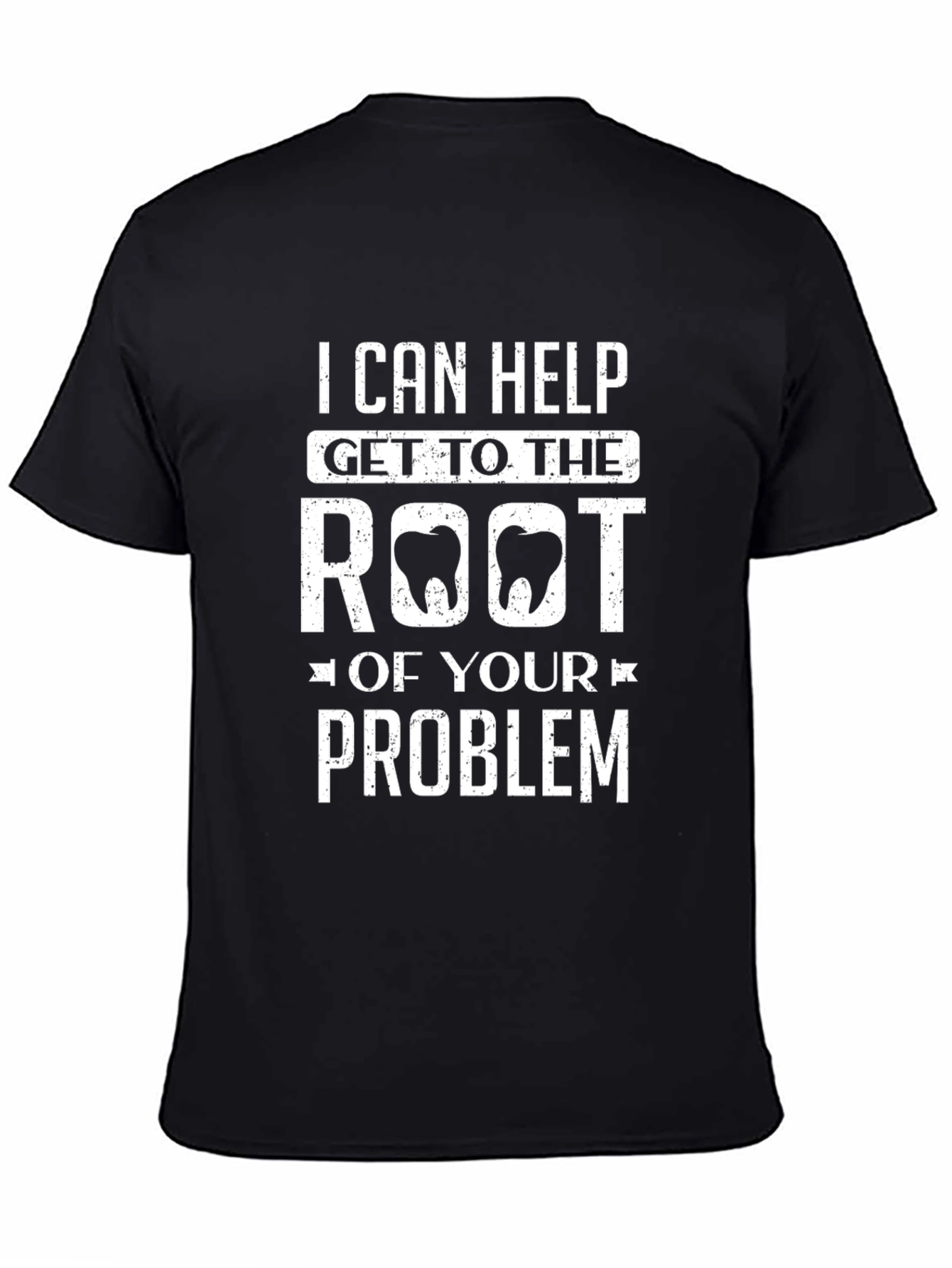 Dental Humor T-Shirt: Root of Your Problem