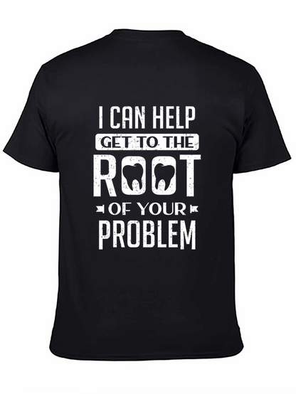 Dental Humor T-Shirt: Root of Your Problem