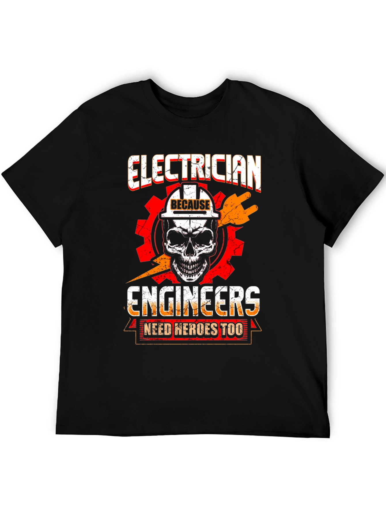 Electrician T-Shirt - Because Engineers Need Heroes Too