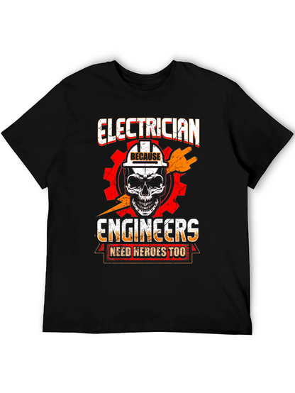 Electrician T-Shirt - Because Engineers Need Heroes Too