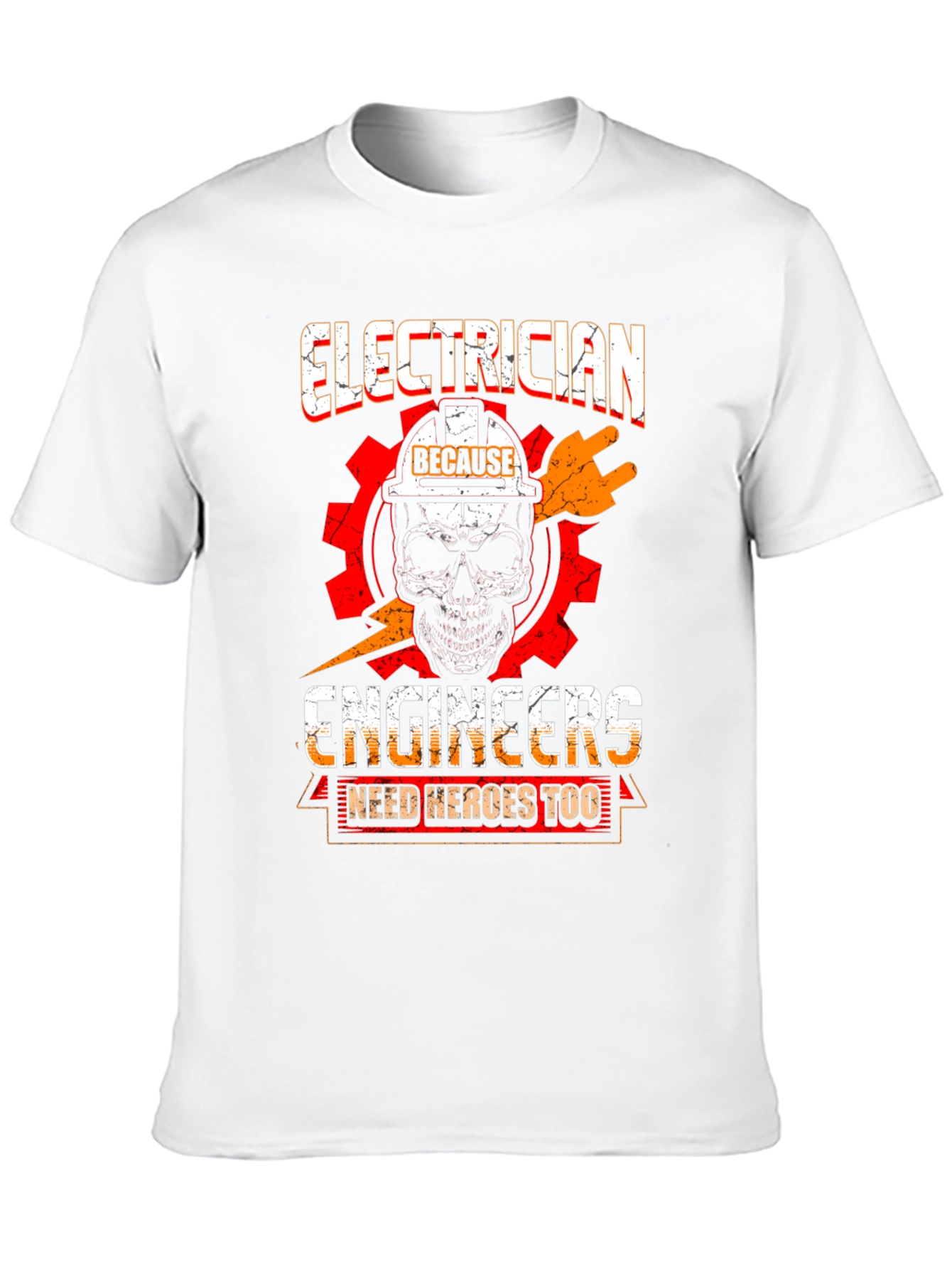 Electrician T-Shirt - Because Engineers Need Heroes Too